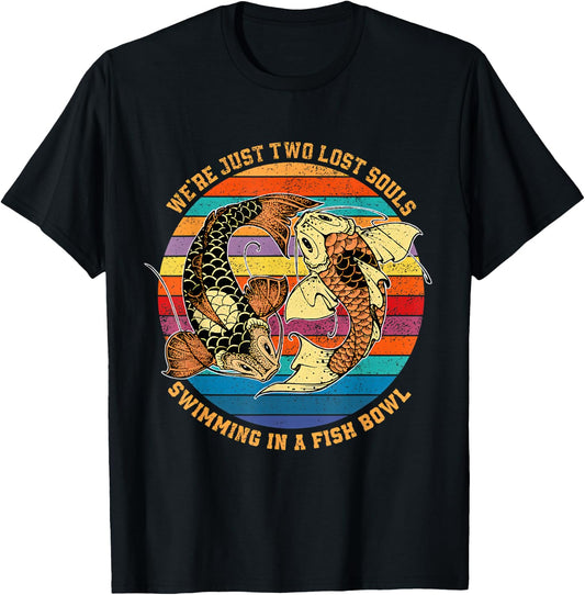 We re just two lost souls swimming in A Fish T-Shirt - T-Shirt | Black
