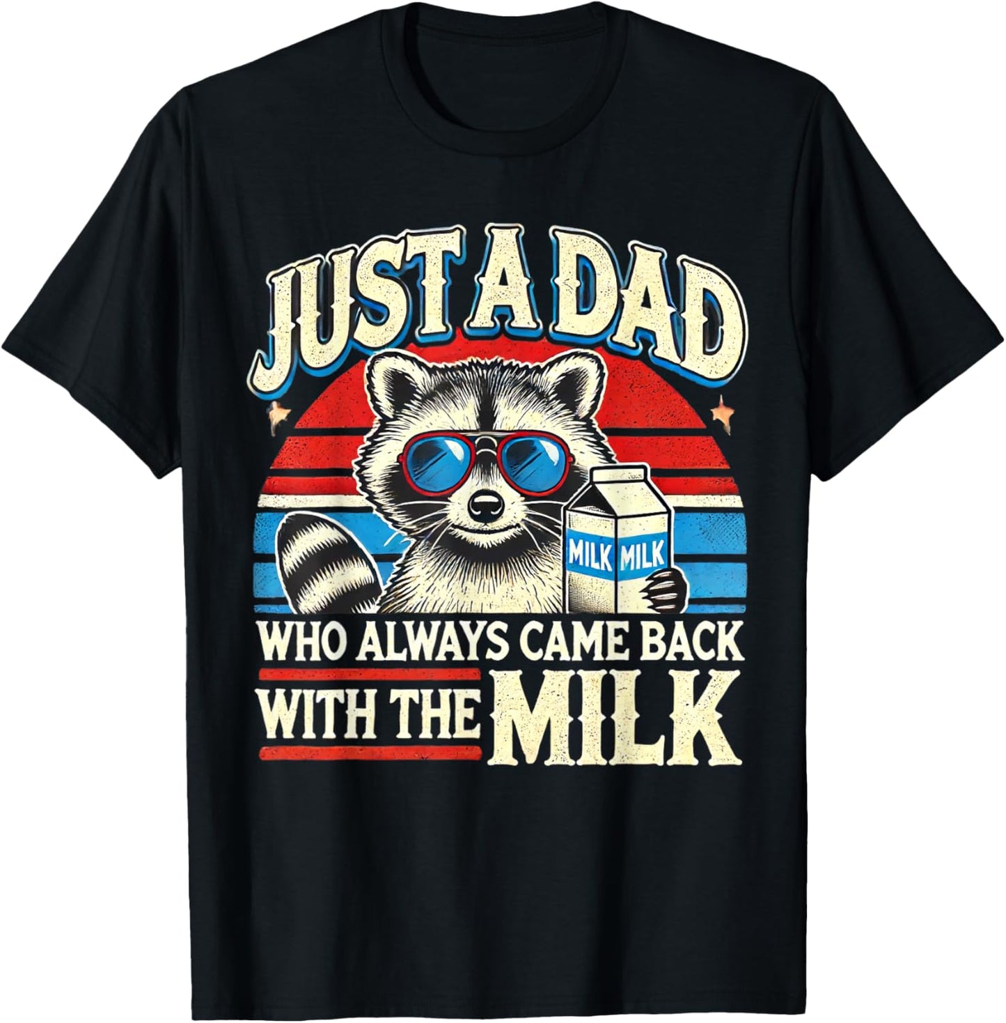 Vintage Racoon Just A Dad Who Always Came Back With The Milk T-Shirt - T-Shirt | Black