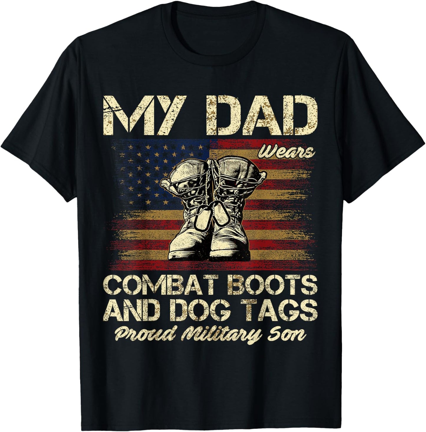 My Dad Wears Combat Boots and Dog Tags Proud Son T-Shirt - T-Shirt | Black