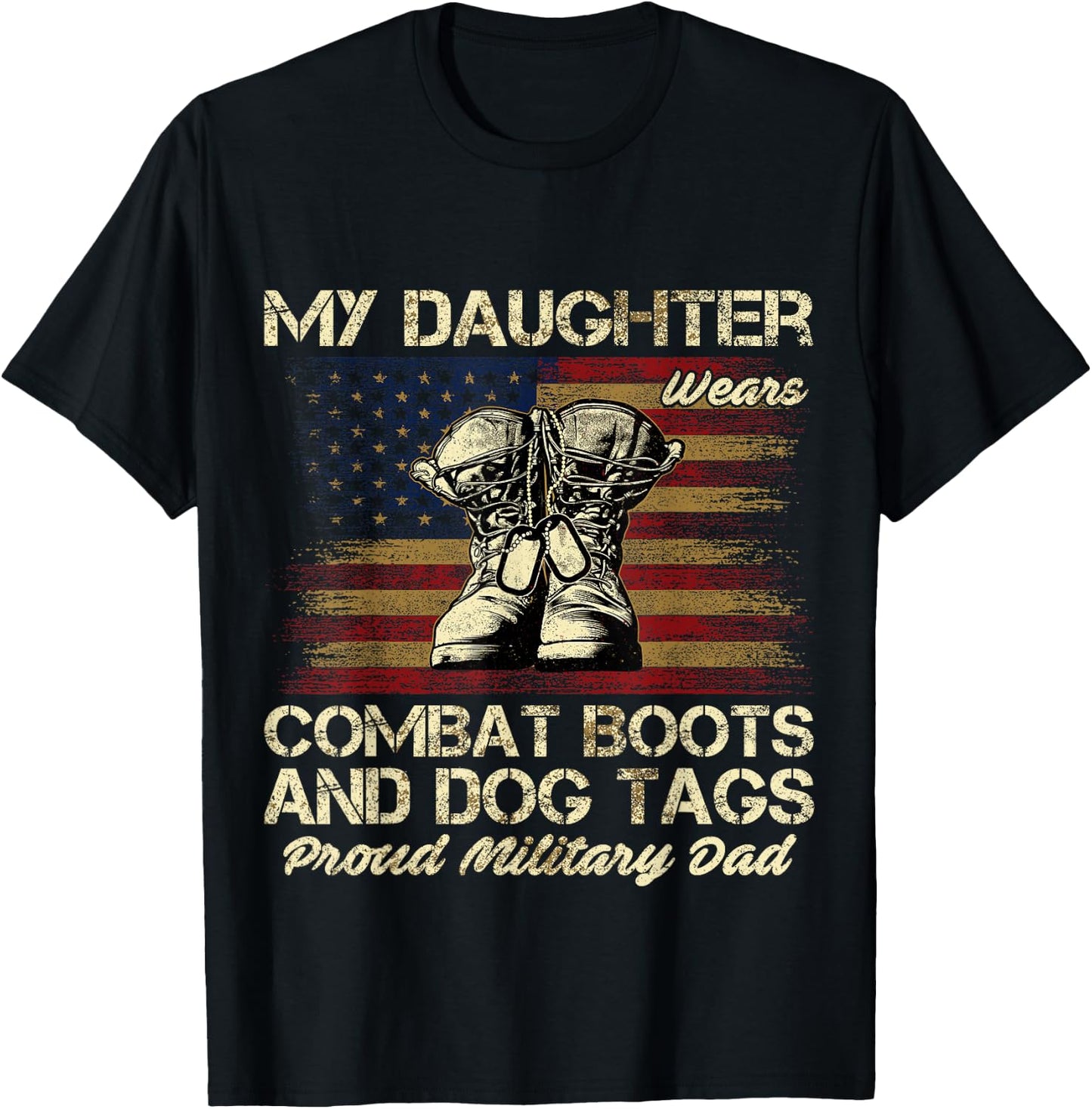 My Daughter Wears Combat Boots and Dog Tags Proud Dad Men Women Kids T-Shirt - T-Shirt | Black