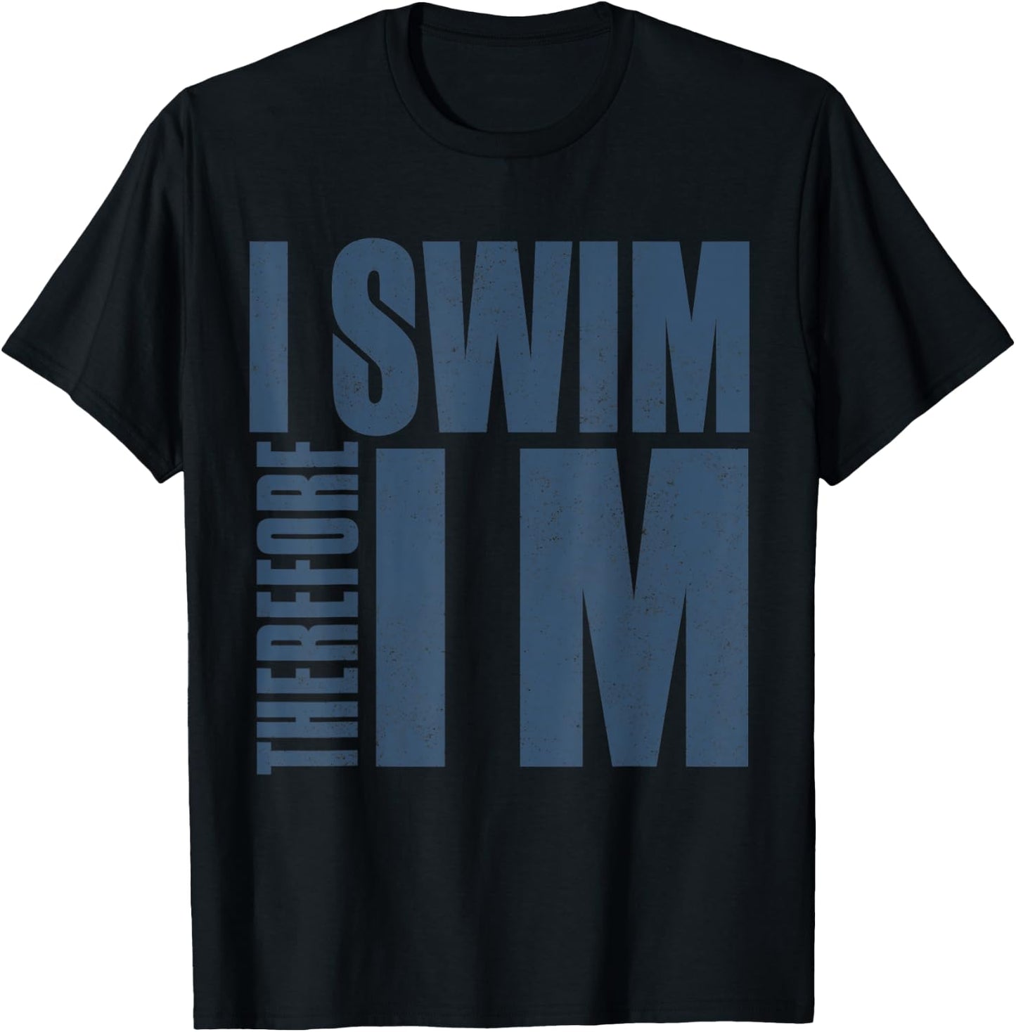 I Swim Therefore I M Funny Gift swimming t shirt T-Shirt - T-Shirt | Black