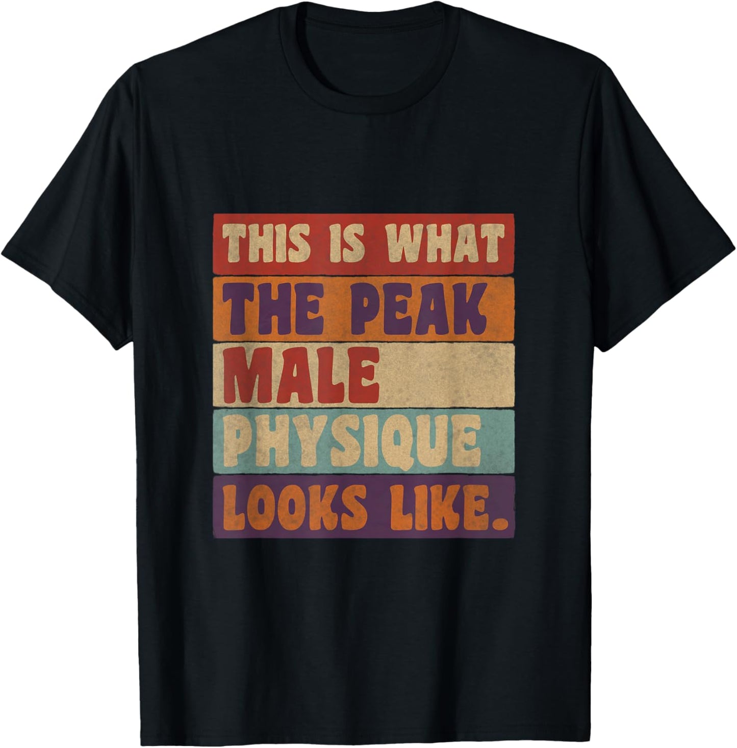 This Is What a Peak Male Physique Looks Like T-Shirt - T-Shirt | Black