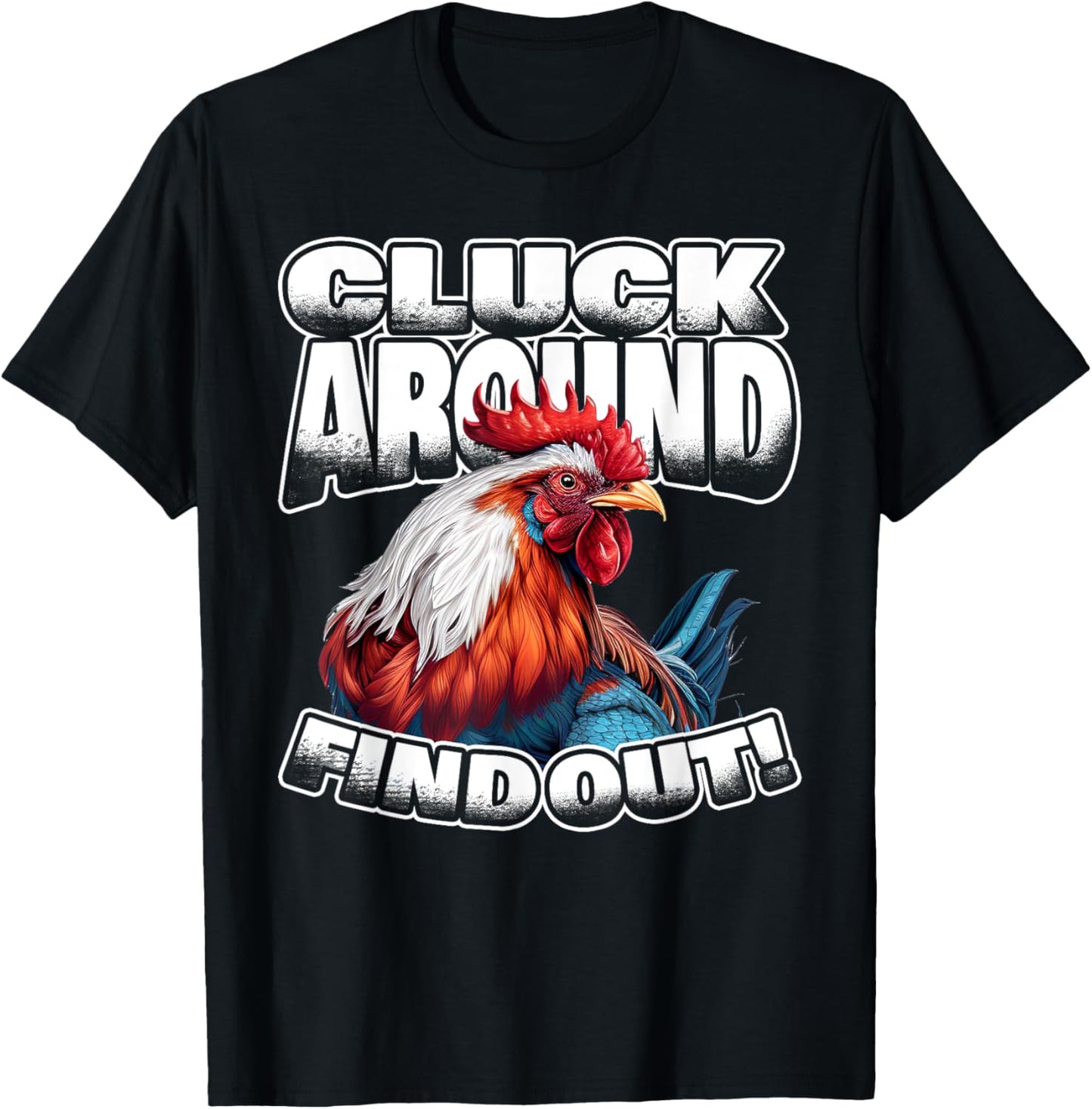 Cluck Around Find Out Funny Chicken Rooster Adult Humor T-Shirt - T-Shirt | Black
