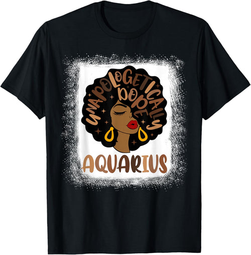 Unapologetically Dope Aquarius Bleached Black Women Girl