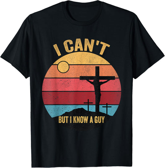 I Can't But I Know A Guy Jesus Cross T-Shirt - T-Shirt | Black