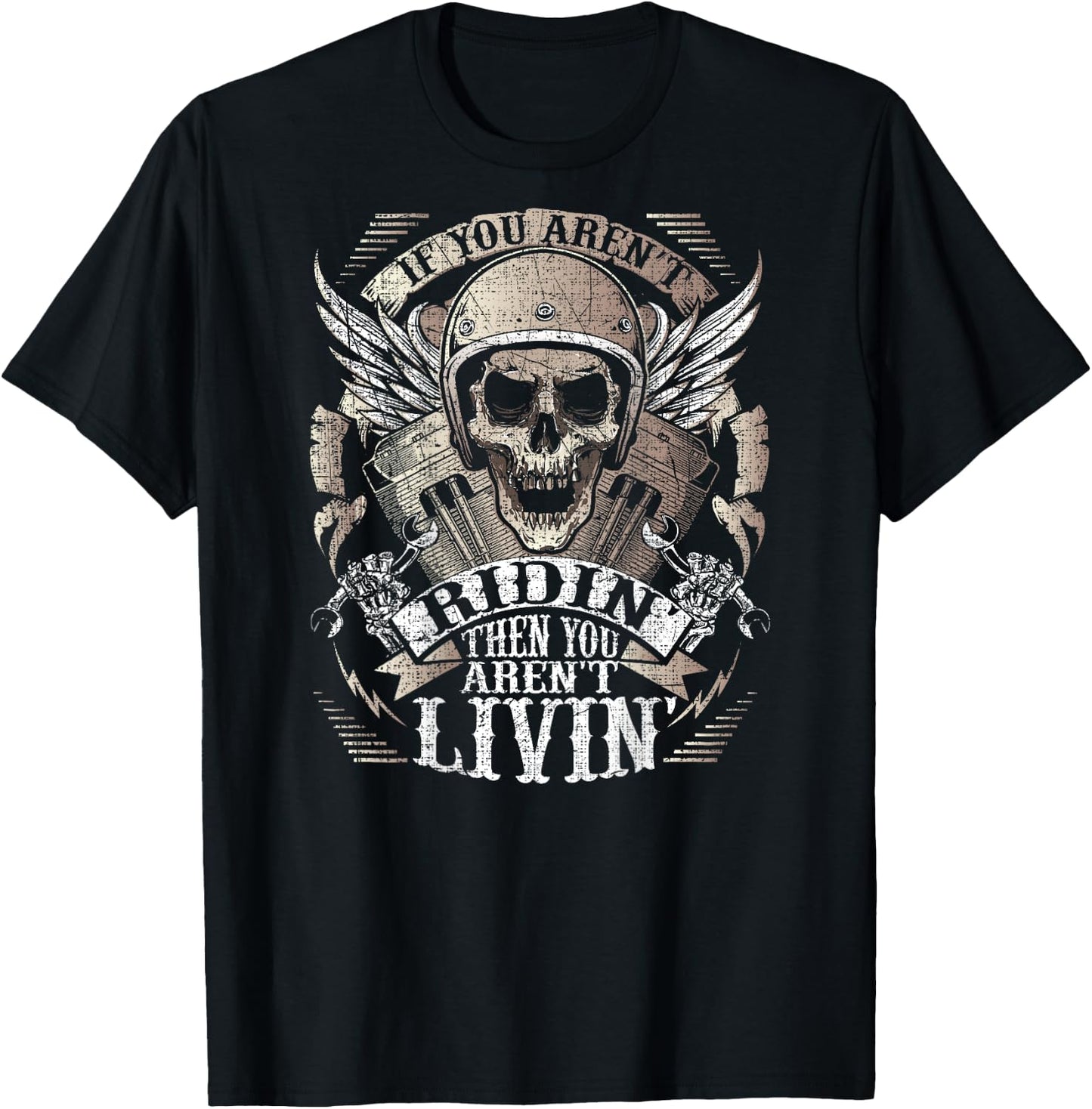 Biker Aren't Ridin' Aren't Livin' On Back Grunge Motorcycle T-Shirt - T-Shirt | Black