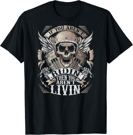 Biker Aren't Ridin' Aren't Livin' On Back Grunge Motorcycle T-Shirt - T-Shirt | Black