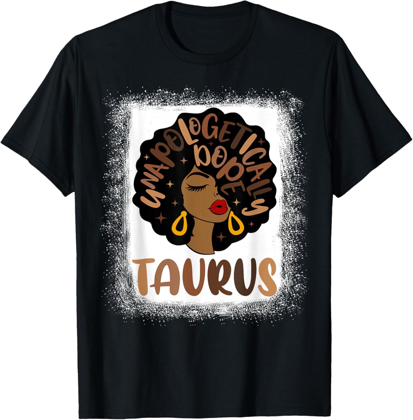 Unapologetically Dope Taurus Bleached Black Woman T-Shirt - T-Shirt | Black