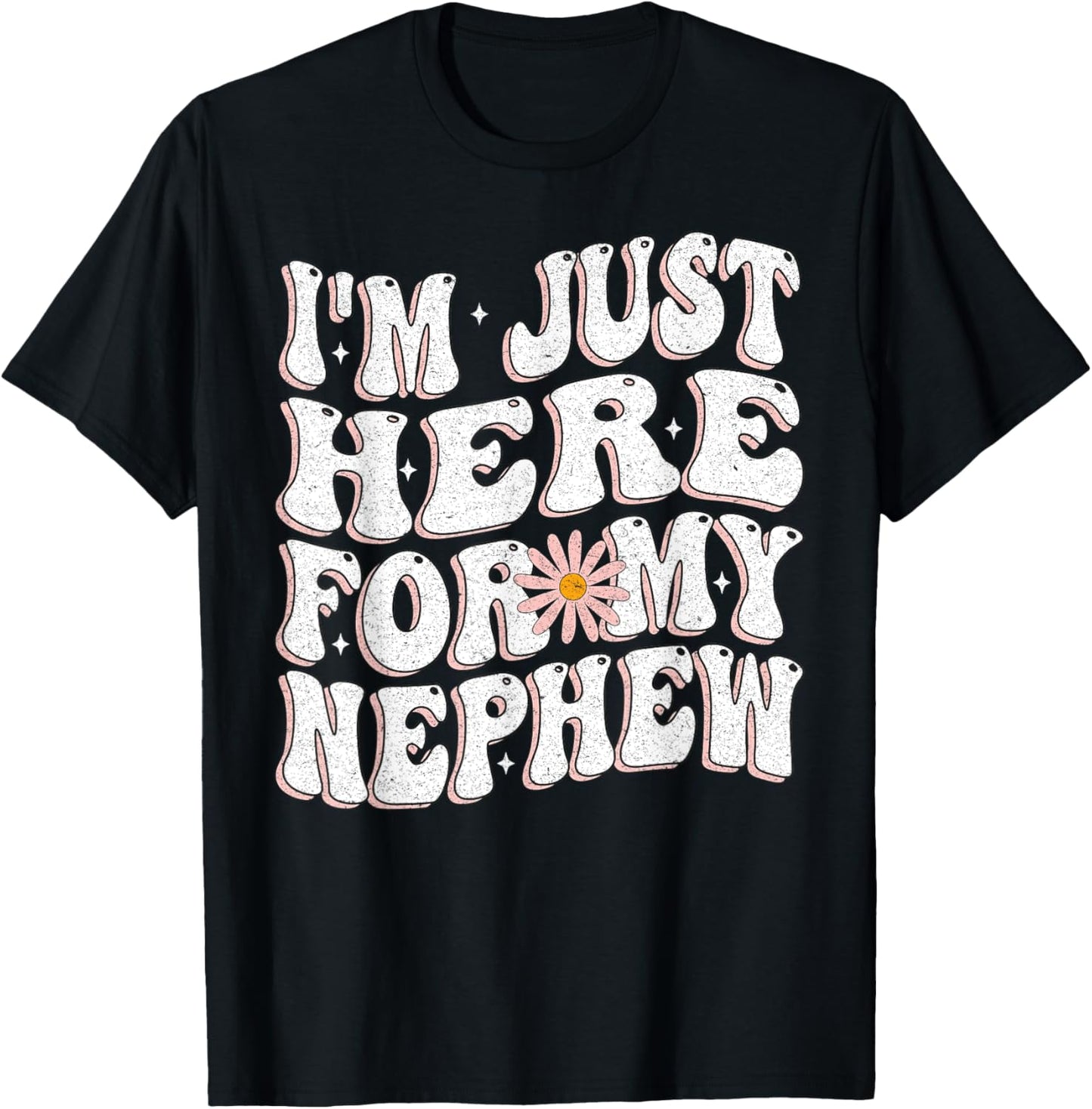 I'm Just Here For My Nephew funny for Aunt and uncle T-Shirt - T-Shirt | Black