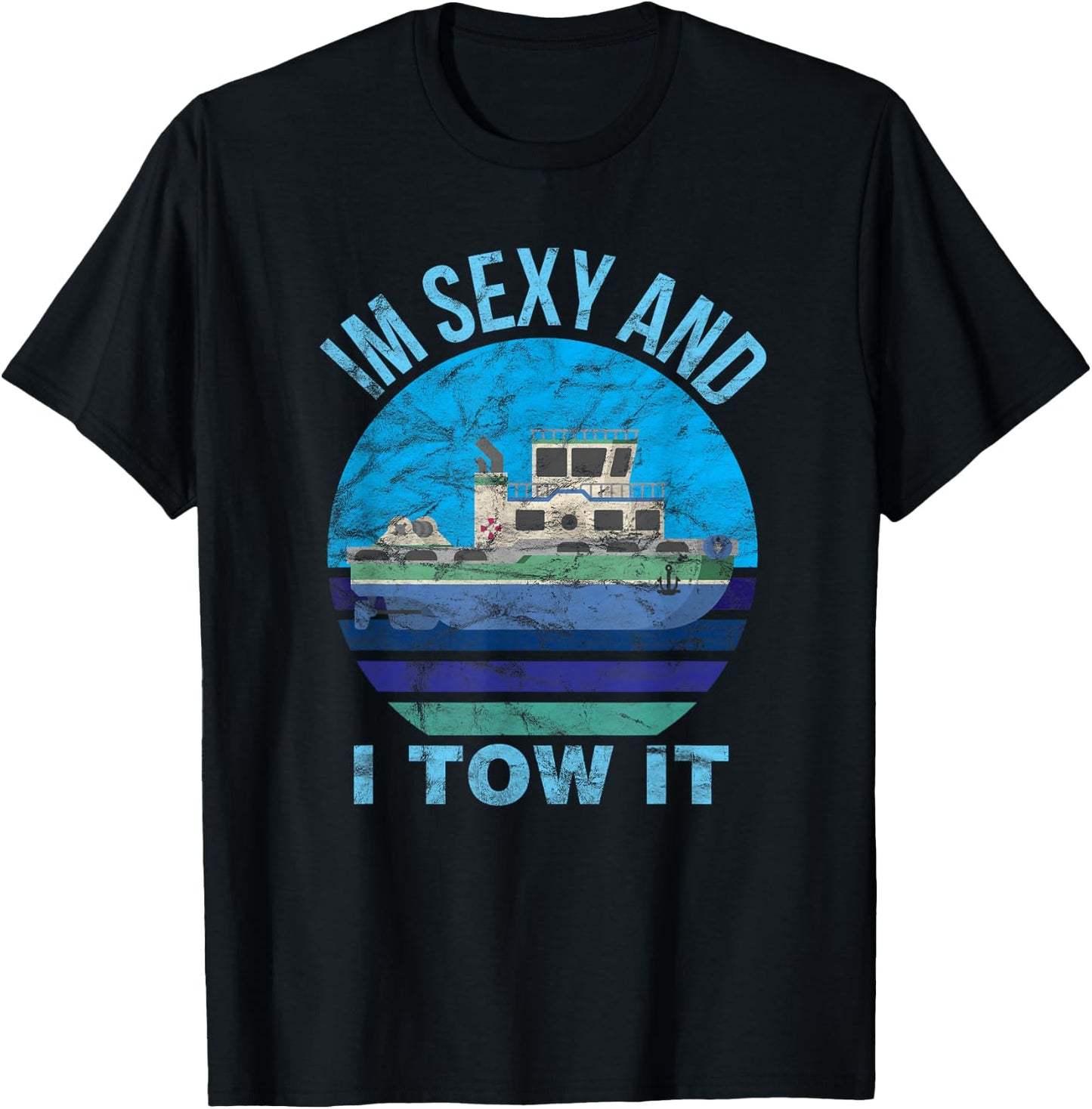 Im Sexy And I Tow It Tugboat - Tugboat Captain T-Shirt - T-Shirt | Black