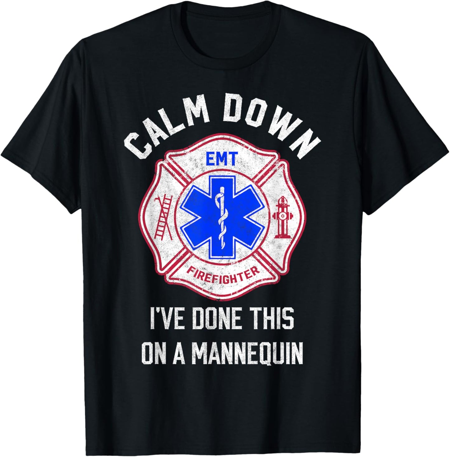 I've Done This on Mannequin Funny Firefighter EMT Paramedic T-Shirt - T-Shirt | Black