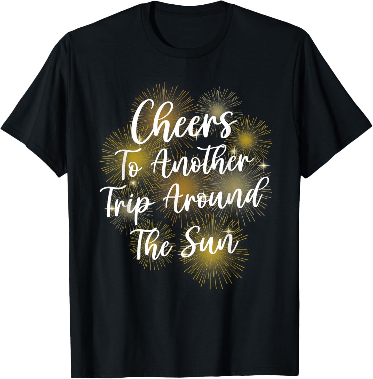 Happy New Year Cheers Another Trip Around the Sun T-Shirt - T-Shirt | Black