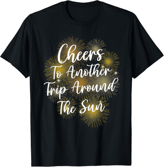 Happy New Year Cheers Another Trip Around the Sun T-Shirt - T-Shirt | Black
