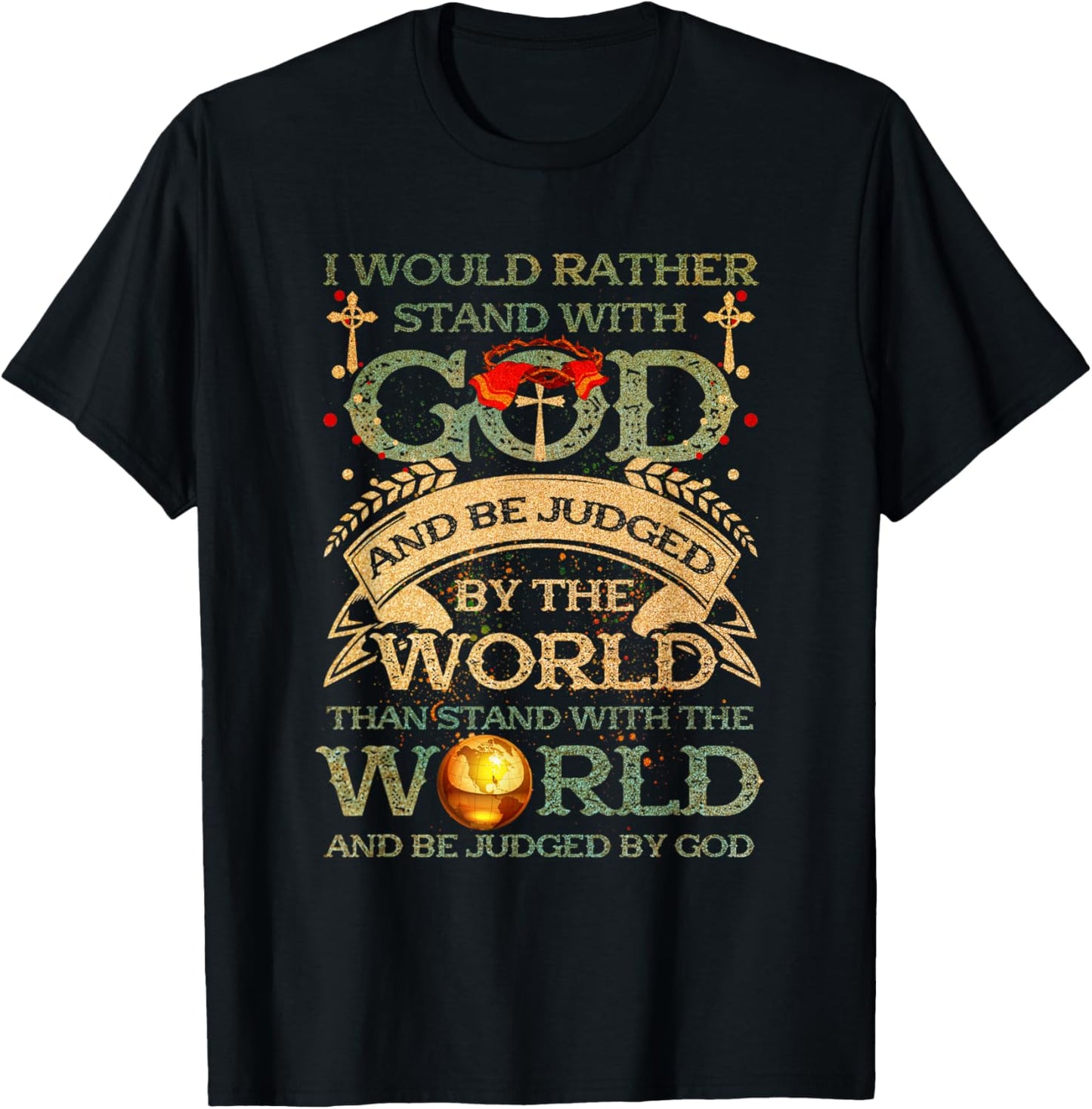 I Would Rather Stand With-God Be Judged By World Christian T-Shirt - T-Shirt | Black