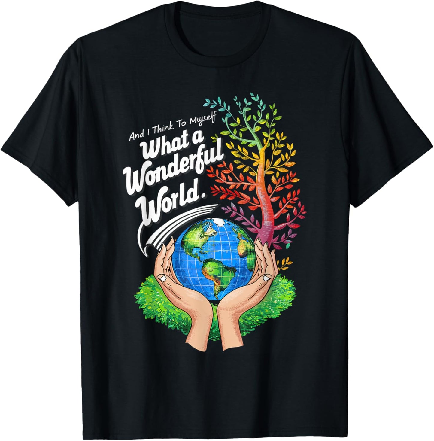 And I Think To Myself What A Wonderful World Earth Day T-Shirt - T-Shirt | Black