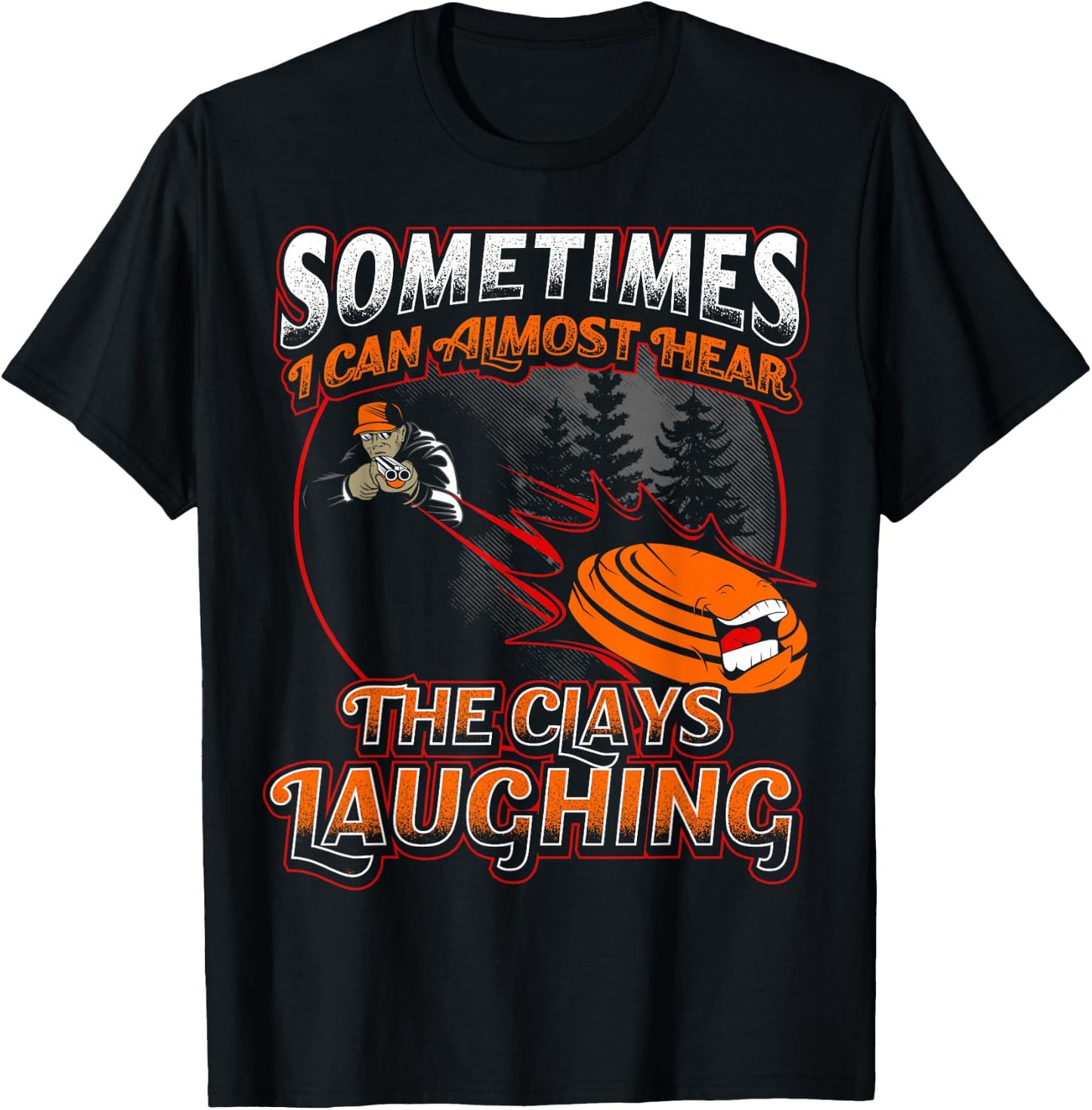 Almost Hear Clays Laughing Funny Skeet Trap Sporting T T-Shirt - T-Shirt | Black