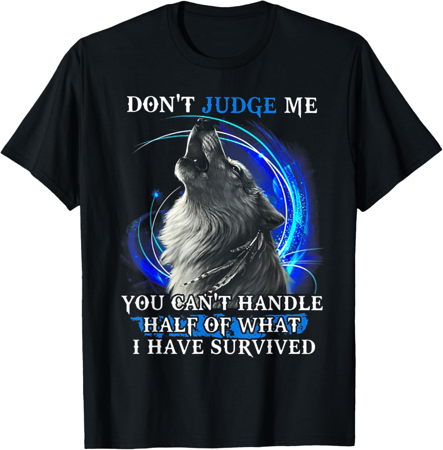 Wolf Don't Judge Me You Can't Handle Half T-Shirt - T-Shirt | Black