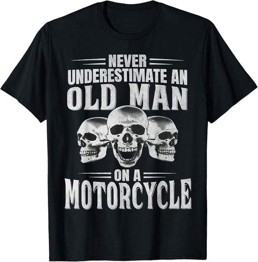 Funny Never Underestimate an Old Man on a Motorcycle Biker T-Shirt - T-Shirt | Black