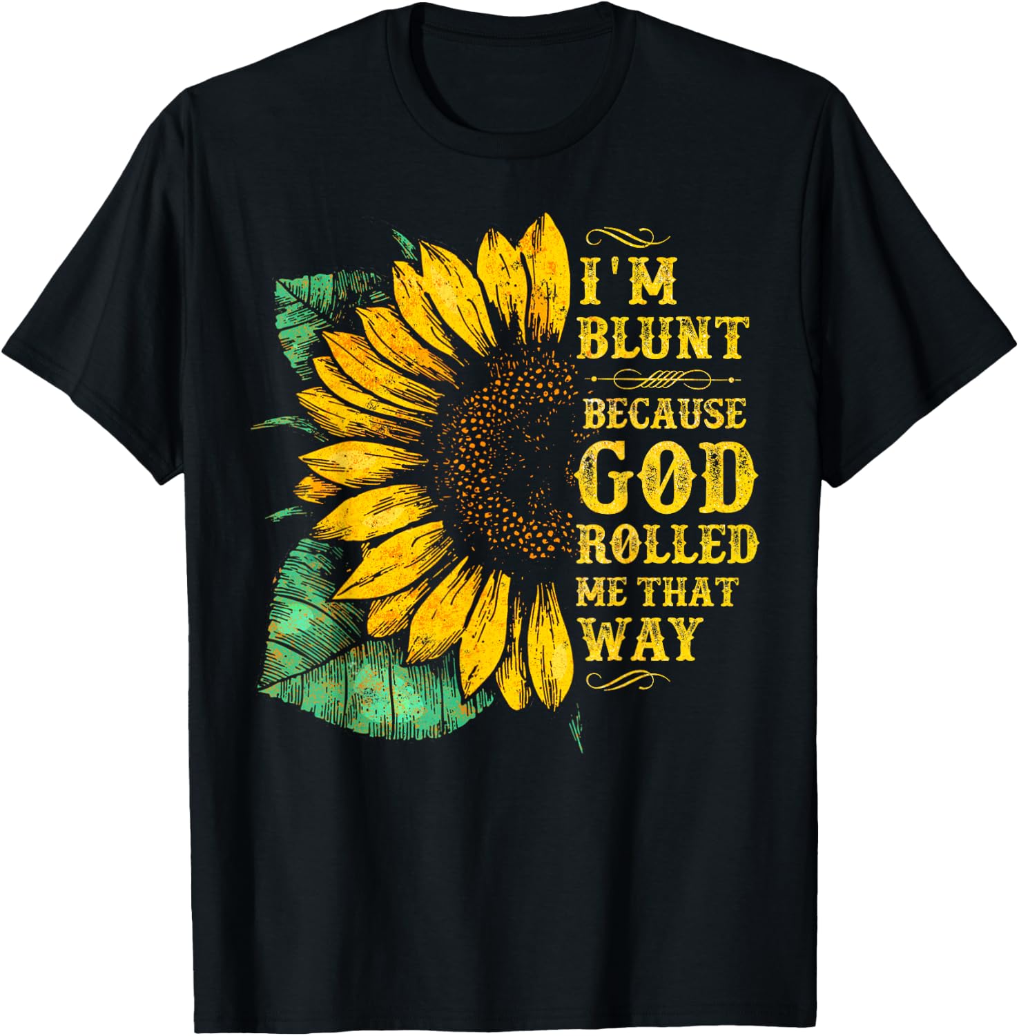 Christ Sunflower I'm Blunt Because God Rolled Me that way T-Shirt - T-Shirt | Black