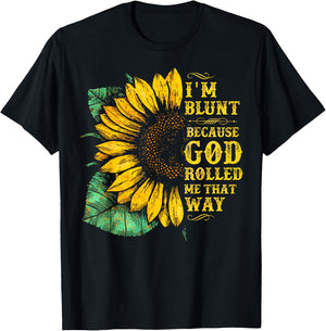 Christ Sunflower I'm Blunt Because God Rolled Me that way T-Shirt - T-Shirt | Black