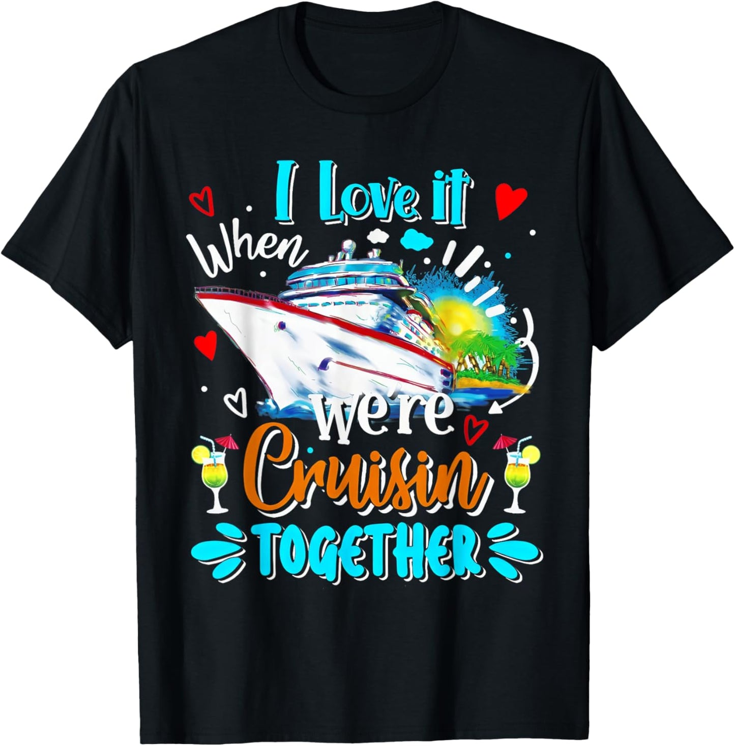 Cruise Vintage I Love It When We're Cruisin Together T-Shirt - T-Shirt | Black