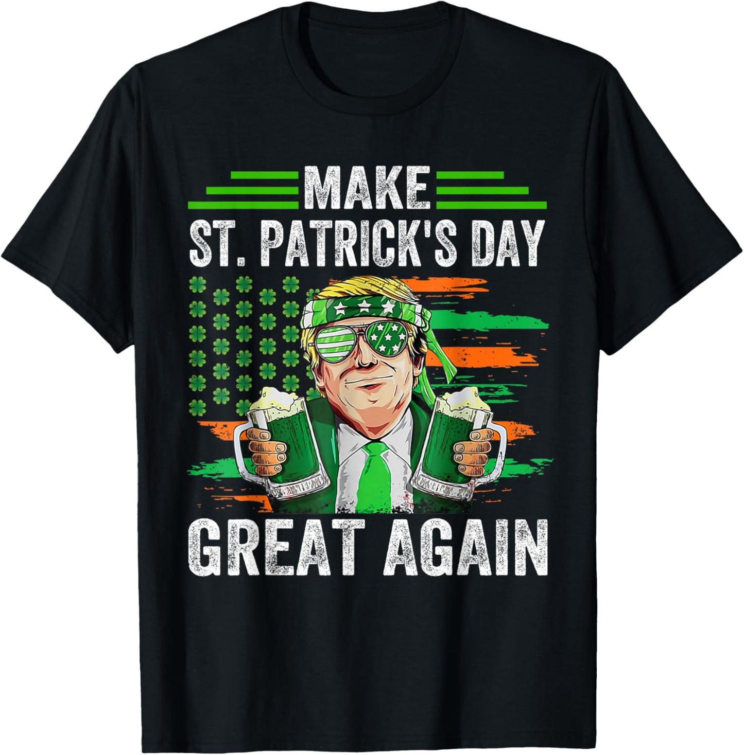 Make St Patricks Day Great Again Funny Trump Irish USA Flag T-Shirt - T-Shirt | Black