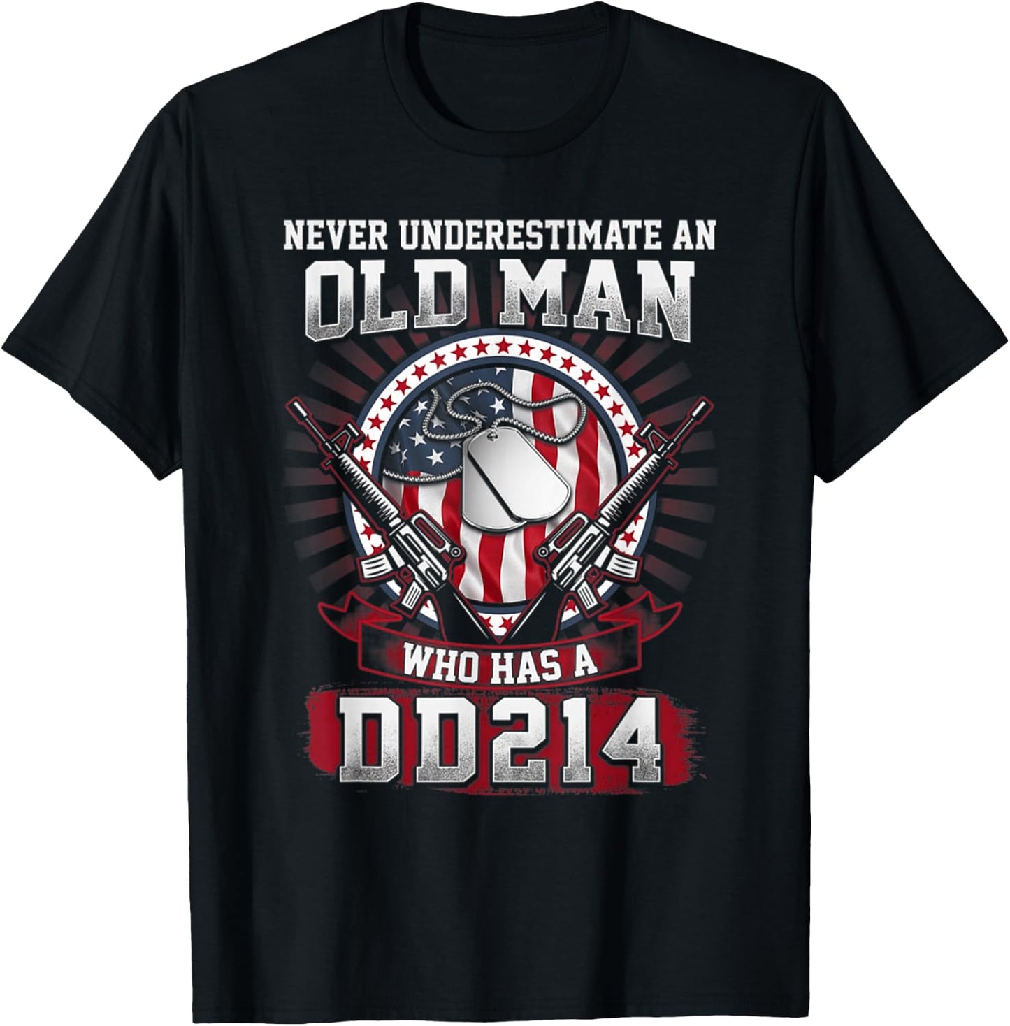 Never Underestimate An Old Man Who Has A DD214 - Veteran T-Shirt - T-Shirt | Black