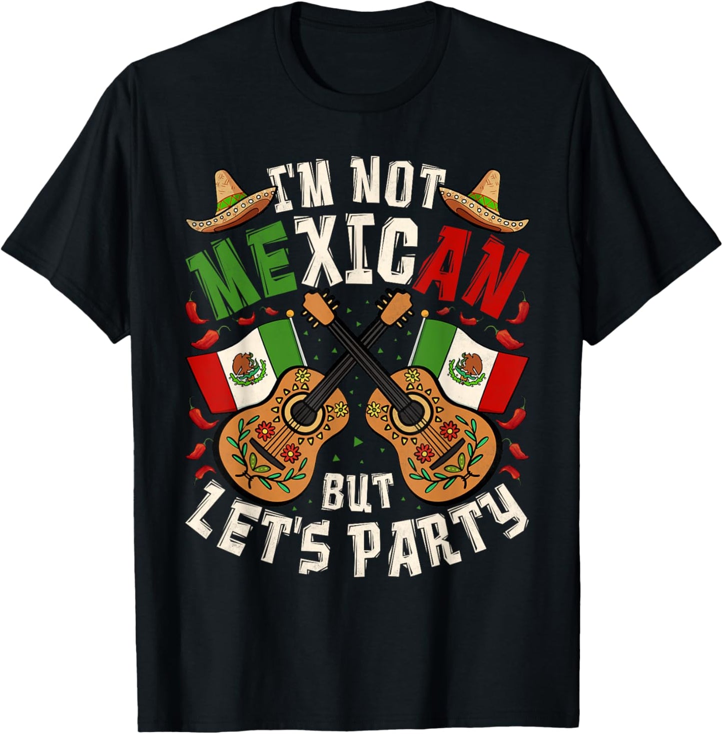 Cinco De Mayo, I'm Not Mexican But Let's Party T-Shirt - T-Shirt | Black