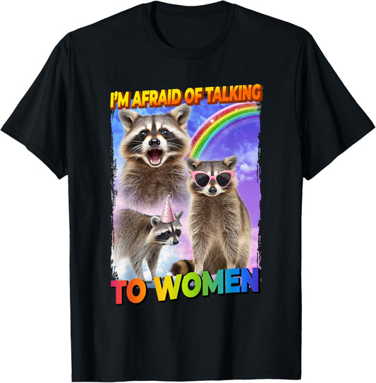 I'm Afraid Of Talking To Women Raccoon Raccoon T-Shirt - T-Shirt | Black