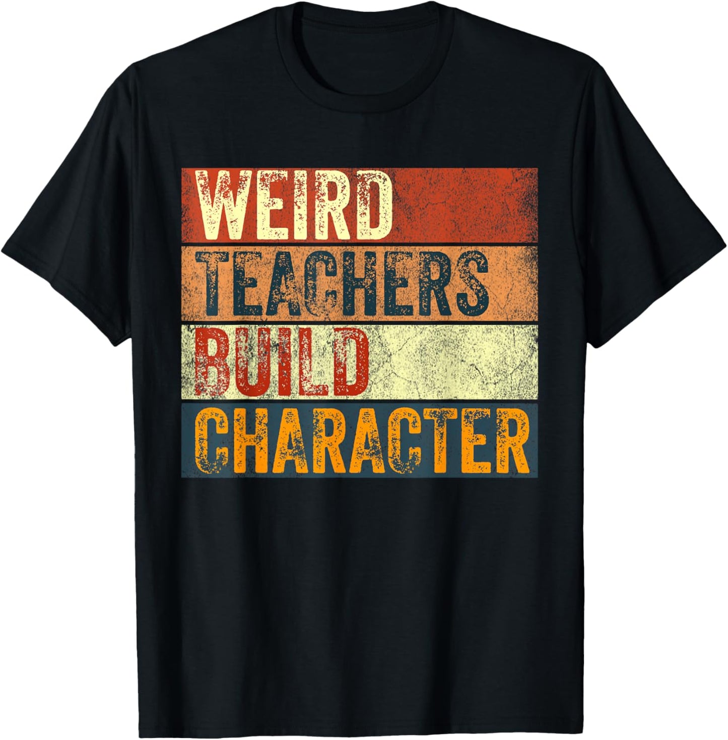 Funny Teacher Saying Weird Teachers Build Character T-Shirt - T-Shirt | Black