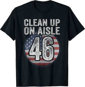 Anti Joe Biden Trump 2024 Back America Clean Up On Aisle 46 T-Shirt - T-Shirt | Black