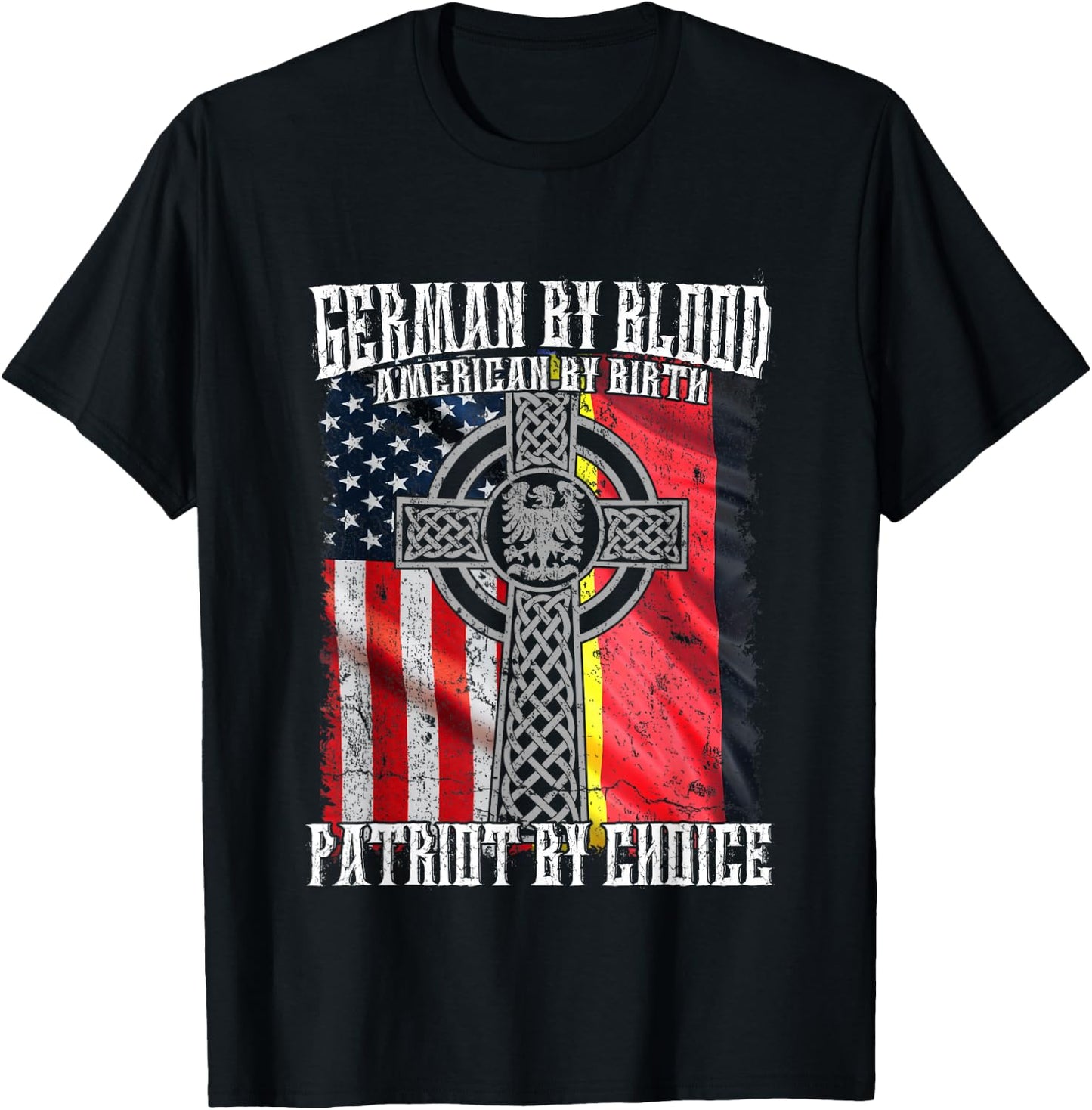 German By Blood American By Birth Patriot By Choice T-Shirt - T-Shirt | Black