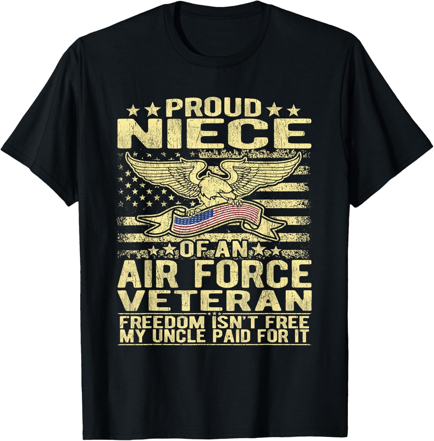 Proud Niece Of An Air Force Veteran - Freedom Isn't Free T-Shirt - T-Shirt | Black