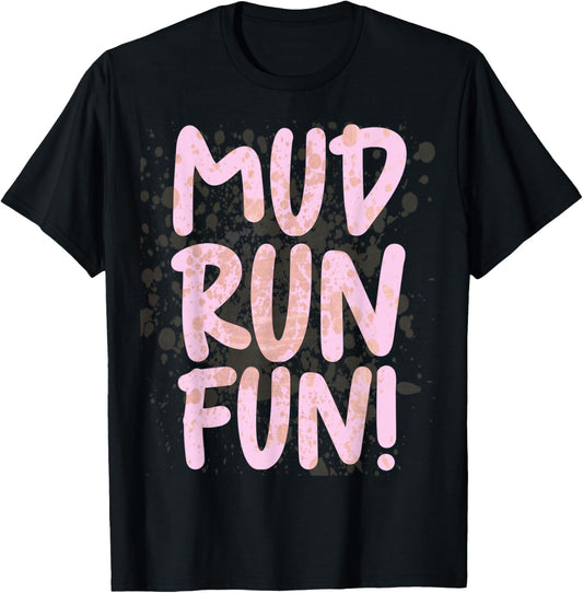 Mud Run Fun Women Girls Muddy Race Pink Mud Run Gear Running T-Shirt - T-Shirt | Black