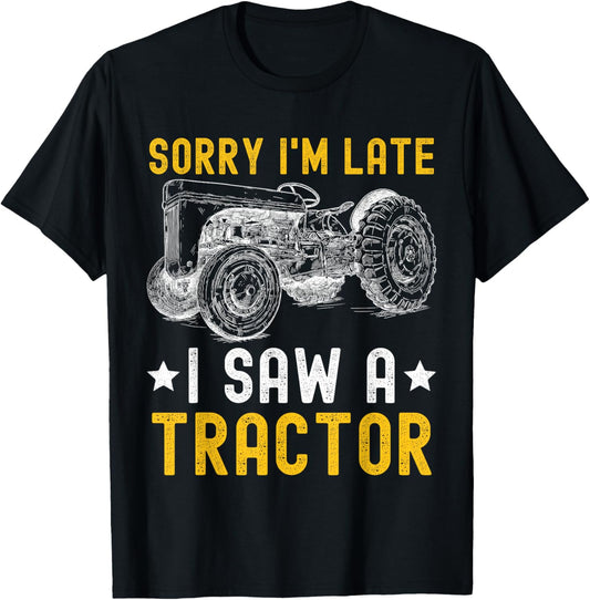 Sorry I'm Late I Saw A Tractor Funny Tractor Owner Farm Boys T-Shirt - T-Shirt | Black