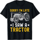 Sorry I'm Late I Saw A Tractor Funny Tractor Owner Farm Boys T-Shirt - T-Shirt | Black