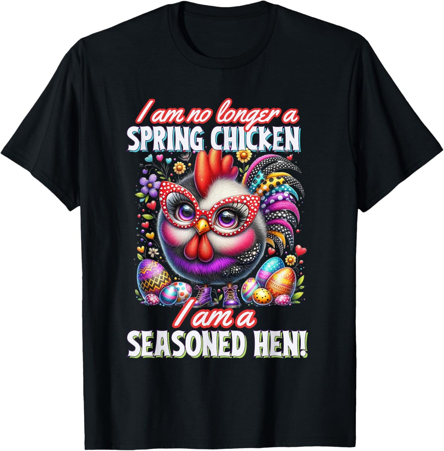 Crazy Chicken Lady Not a Spring Chicken Easter Seasoned Hen , Small T-Shirt - T-Shirt | Black