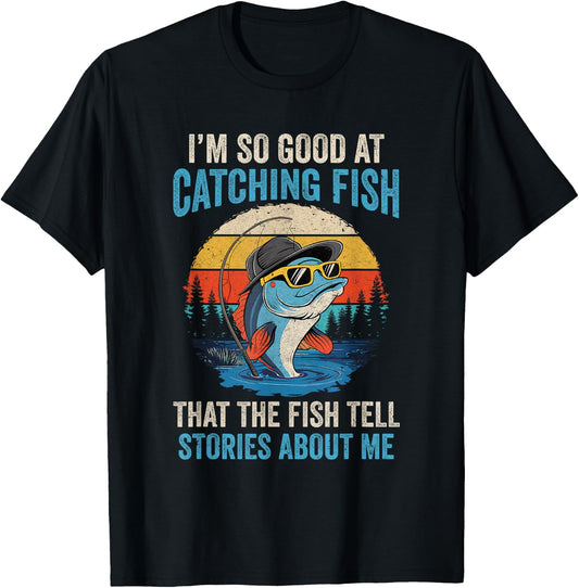 I'm So Good At Catching Fish That The Fish Tell Stories T-Shirt - T-Shirt | Black