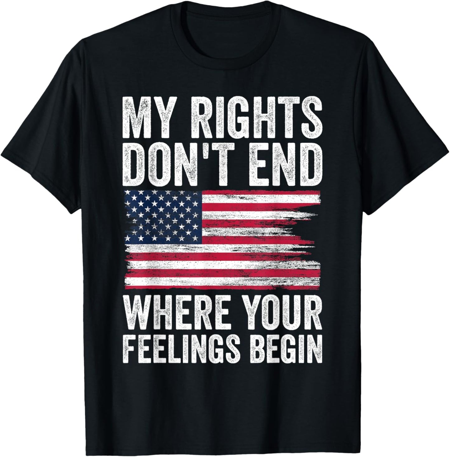 My Rights Don't End Where Your Feelings Begin T-Shirt - T-Shirt | Black