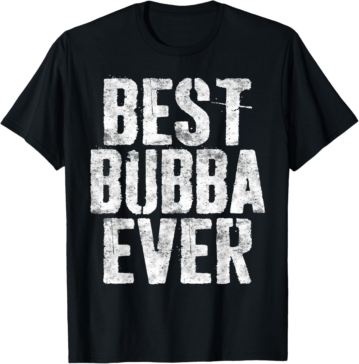 Best Bubba Ever Shirt Men Boy Brother Fathers Day T-Shirt - T-Shirt | Black