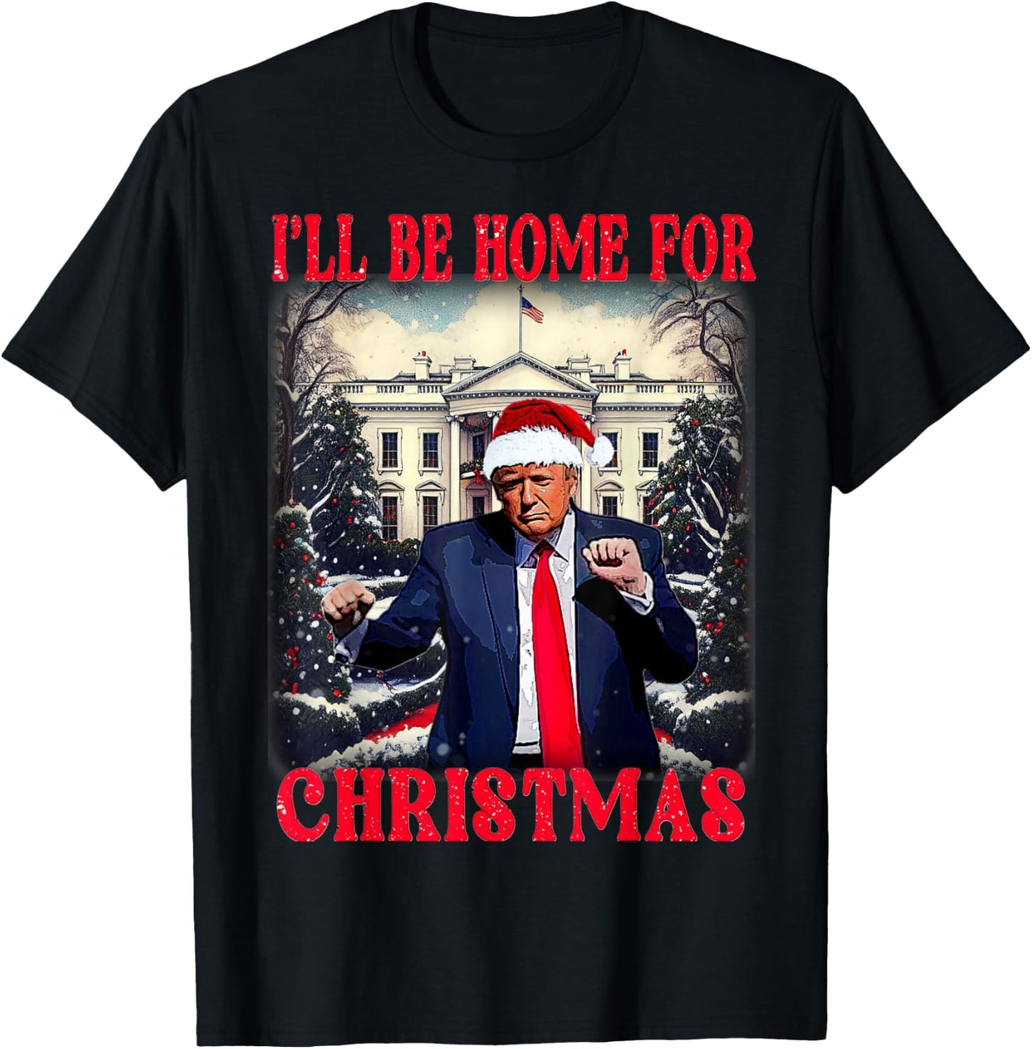 Dancing Funny Humorous Trump I’ll Be Home for Christmas Ugly T-Shirt - T-Shirt | Black