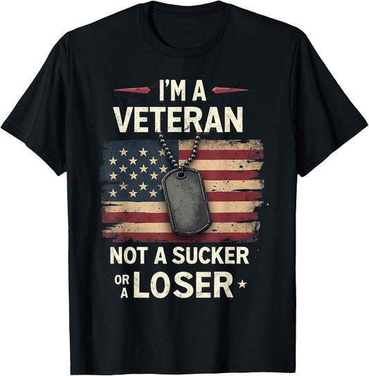 I'm a Veteran Not a Sucker or a Loser Proud Military Veteran T-Shirt - T-Shirt | Black