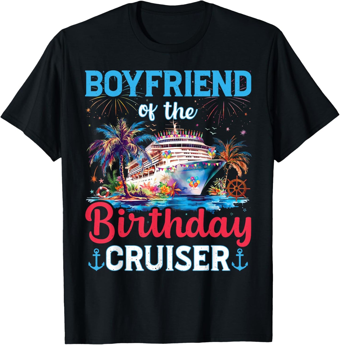 Boyfriend Of The Birthday Cruiser Funny Cruise Birthday T-Shirt - T-Shirt | Black