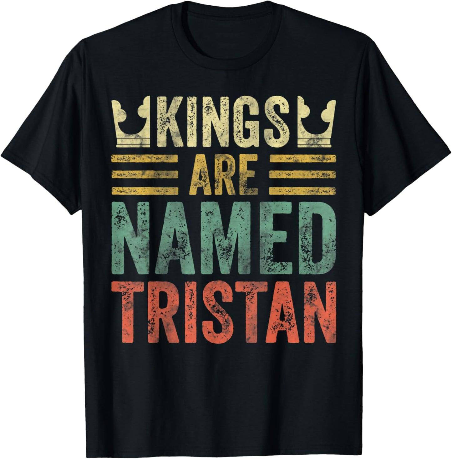 Kings Are Named Tristan Shirt Funny Personalized Name T-Shirt - T-Shirt | Black