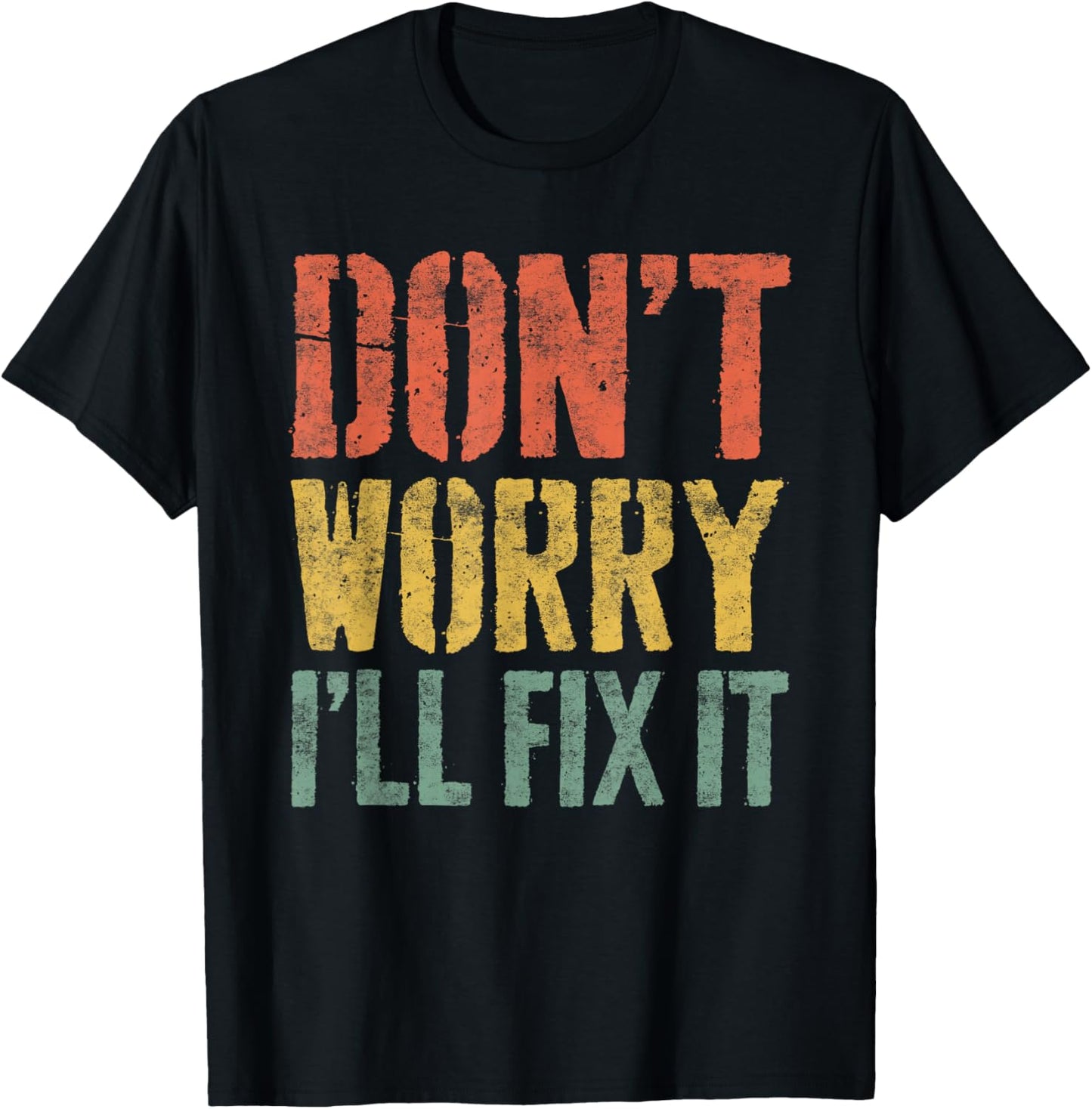 Don't Worry I'll Fix It Shirt Funny Handyman Mechanic T-Shirt - T-Shirt | Black