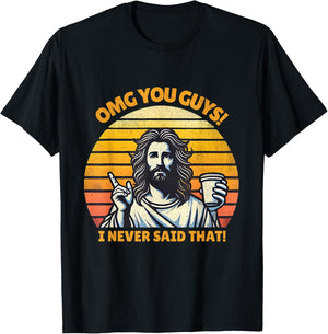 OMG You Guys I Never Said That Funny Jesus Christian Joke T-Shirt - T-Shirt | Black