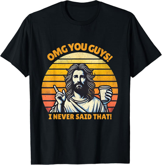 OMG You Guys I Never Said That Funny Jesus Christian Joke T-Shirt - T-Shirt | Black