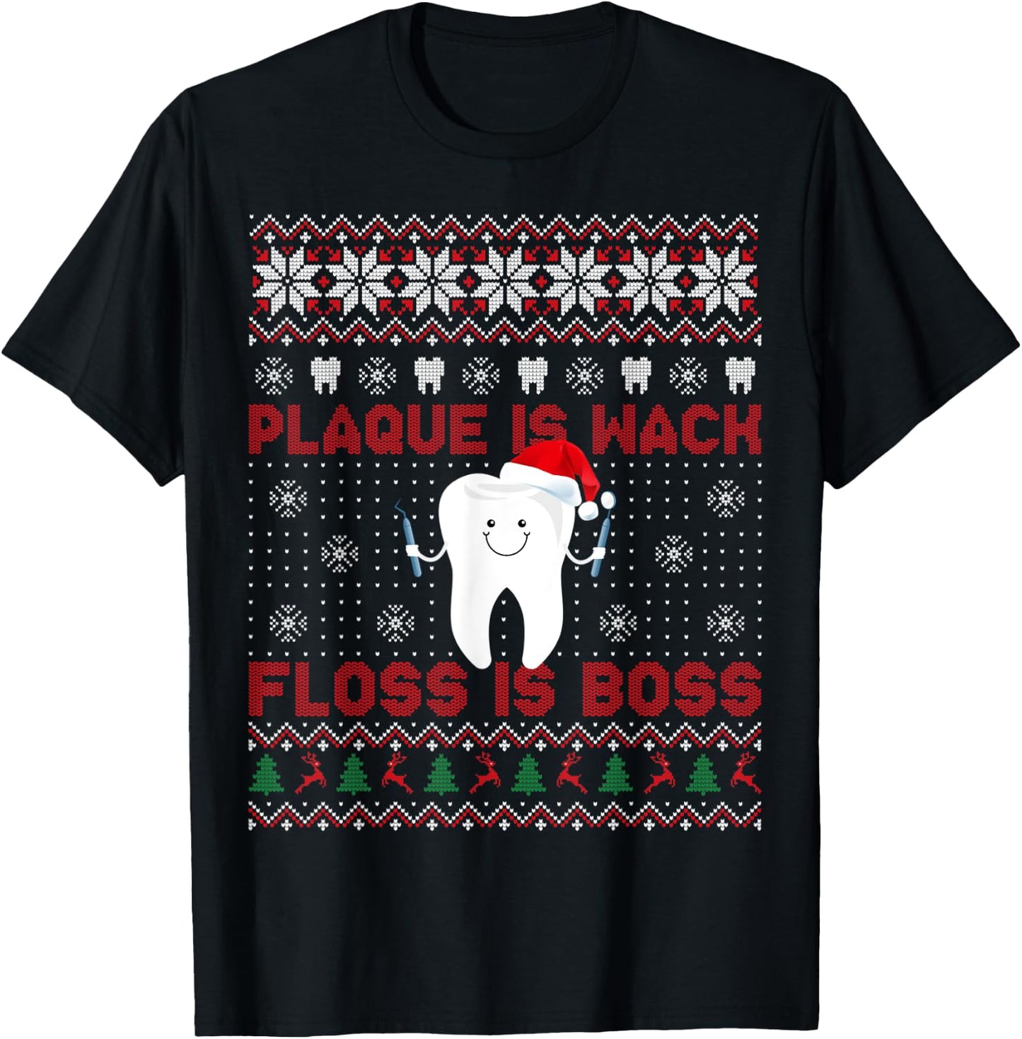 Dentist Plaque Is Wack Floss Is Boss Ugly Christmas T-Shirt - T-Shirt | Black
