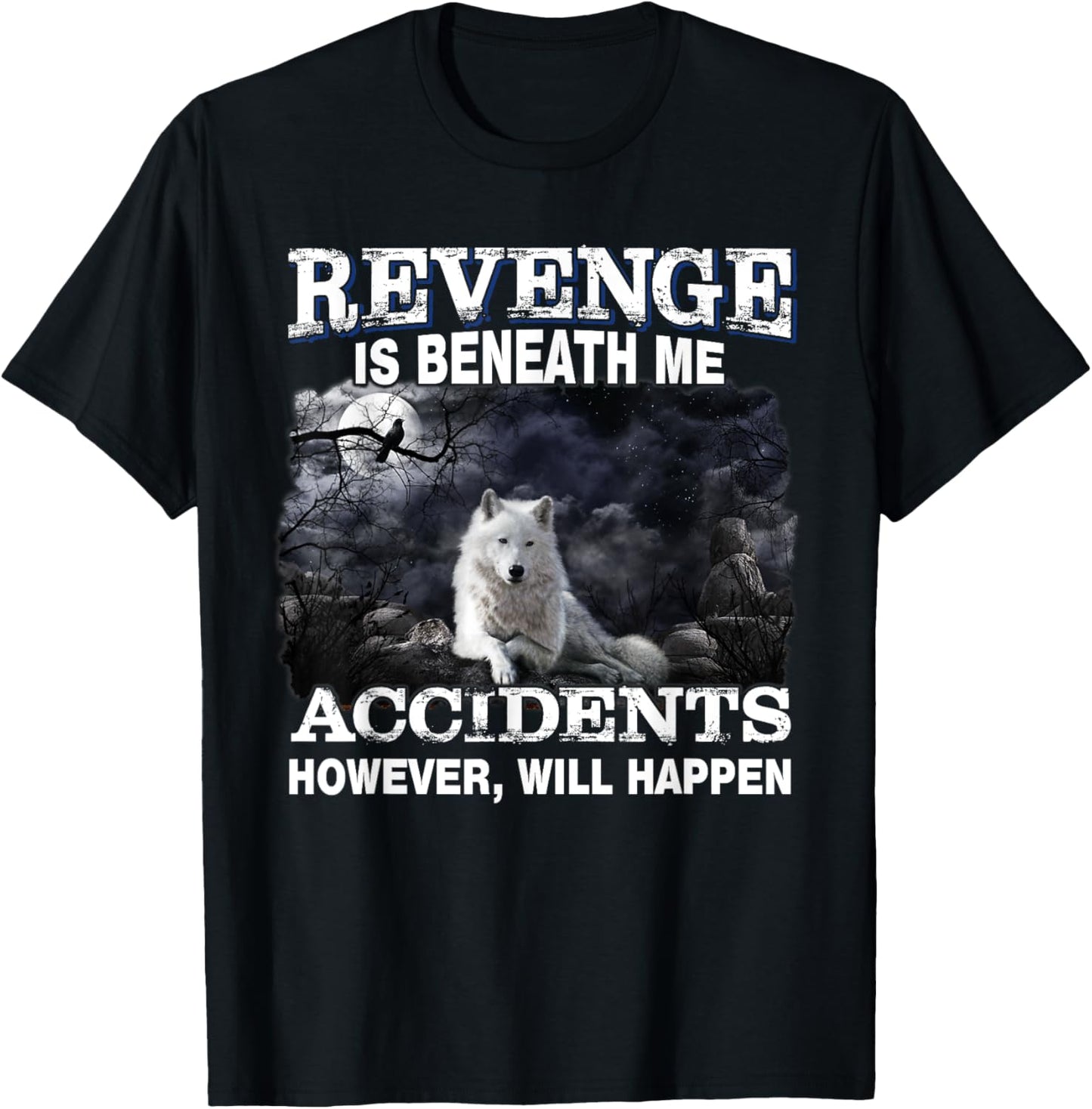 Revenge Is Beneath Me Accidents However Will Happen Funny T-Shirt - T-Shirt | Black