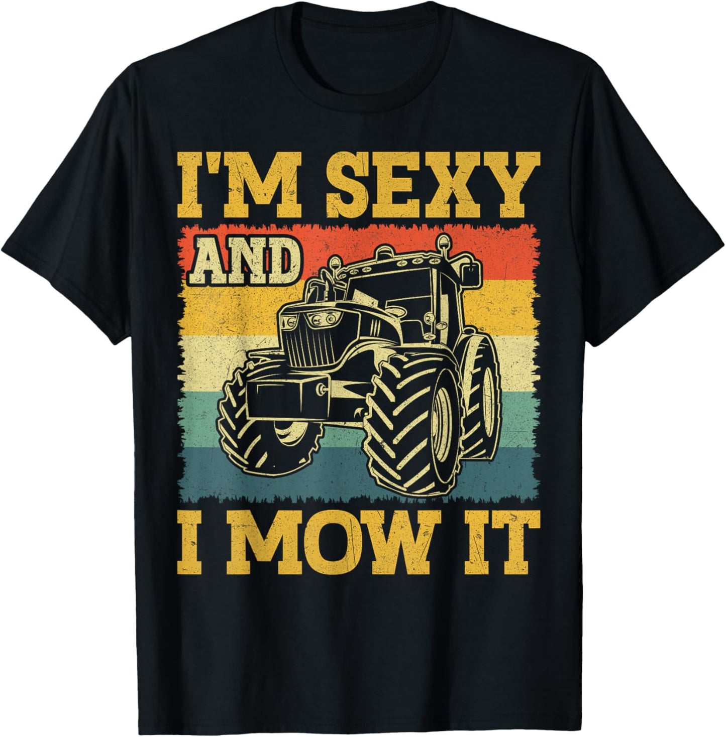 Farm Tractor - I'm Sexy and I Mow It Retro Farming T-Shirt - T-Shirt | Black